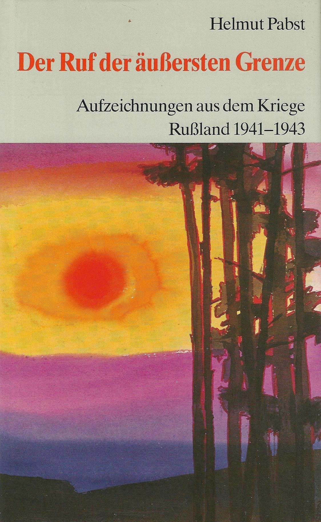 Der Ruf der äussersten Grenze. Aufzeichnungen aus dem Kriege 1941-1943 Memories