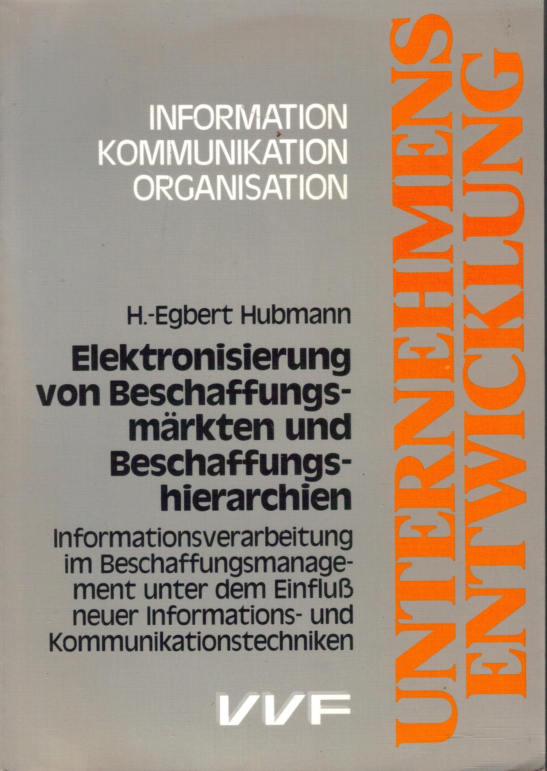 Elektronisierung von Beschaffungsmärkten und Beschaffungshierarchien. Informationsverarbeitung im Beschaffungsmanagement unter dem Einfluss neuer Informations- und Kommunikationstechniken Books