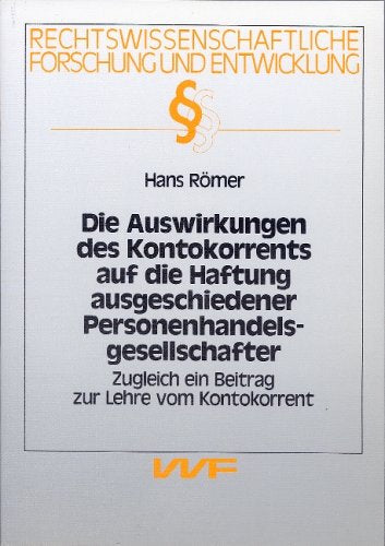 Die Auswirkungen des Kontokorrents auf die Haftung ausgeschiedener Personenhandelsgesellschafter. Zugleich ein Beitrag zur Lehre vom Kontokorrent Books