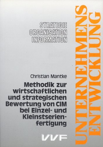 Methodik zur wirtschaftlichen und strategischen Bewertung von CIM bei Einzel- und Kleinstserienfertigung Books