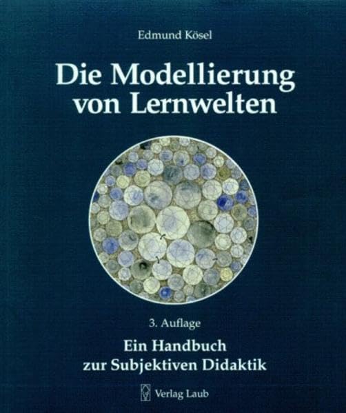 Die Modellierung von Lernwelten, Ein Handbuch zur subjektiven Didaktik. Mit 22 Arbeitsblättern Education & Training