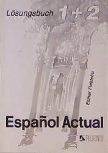 Espanol Actual, Lösungsbuch zu Bd. 1 und 2, Spanisch für Anfänger und Fortgeschrittene Learning & Reference