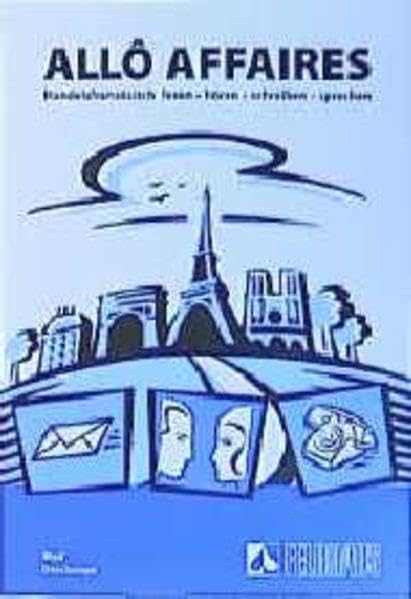 Allô affaires: Handelsfranzösisch lesen - hören - schreiben - sprechen. Lehr- und Arbeitsbuch Politics & Society