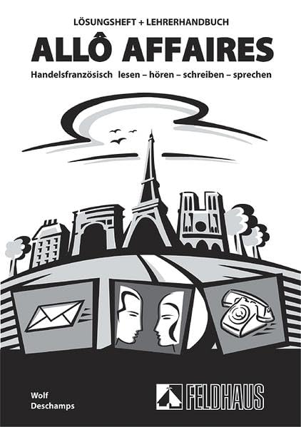 Allô affaires: Handelsfranzösisch lesen - hören - schreiben - sprechen. Lehr- und Arbeitsbuch / Lösungsheft und Lehrerhandbuch Business, Finance & Career