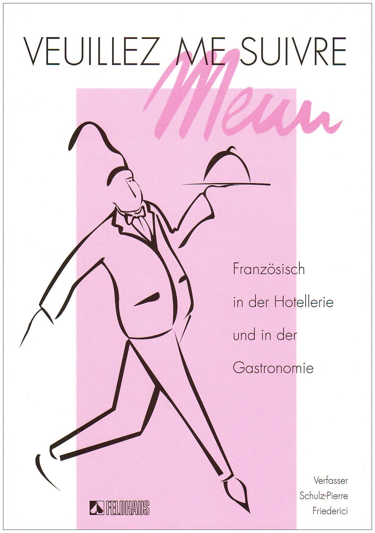 Veuillez me suivre: Französisch in der Hotellerie und in der Gastronomie Business, Finance & Career