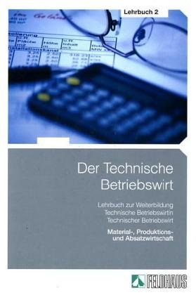 Der Technische Betriebswirt: Lehrbuch 2: Material-, Produktions- und Absatzwirtschaft Books