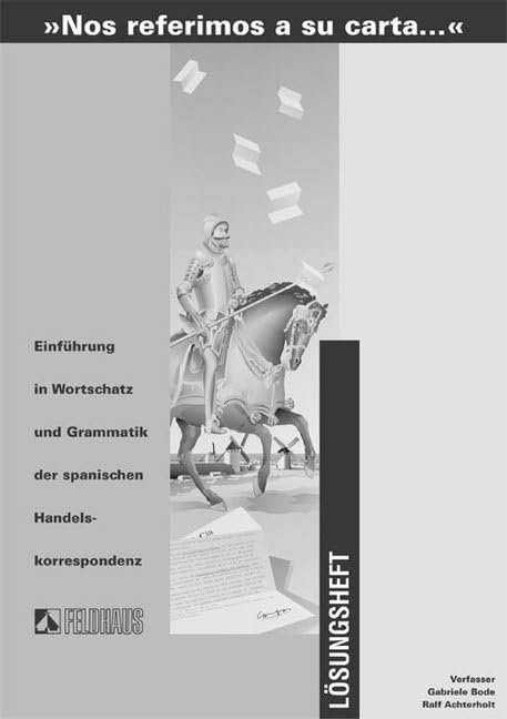 Nos referimos a su carta. Einführung in Wortschatz und Grammatik der spanischen Handelskorrespondenz: Lösungsheft Foreign Languages ​​& Dictionaries