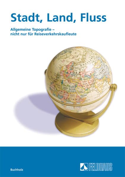 Stadt, Land, Fluss: Allgemeine Topografie - nicht nur für Reiseverkehrskaufleute Business, Finance & Career