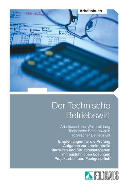 Der Technische Betriebswirt: Gesamtausgabe / Arbeitsbuch Learning & Reference