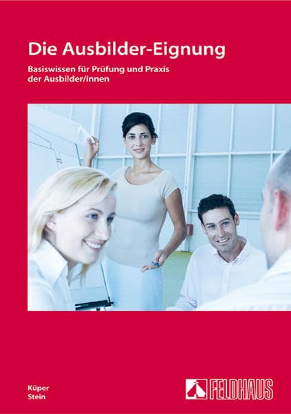 Die Ausbilder-Eignung: Basiswissen für Prüfung und Praxis der Ausbilder/innen Study Guides