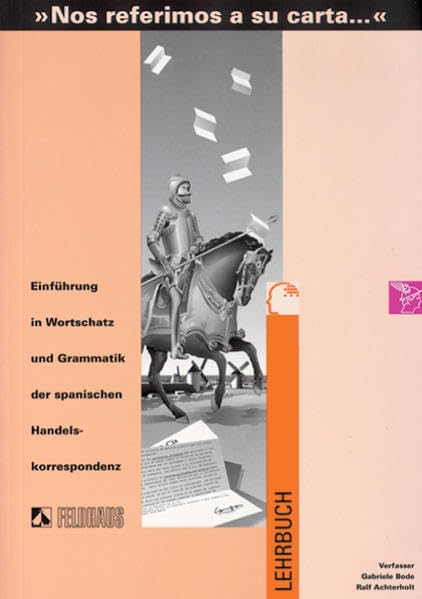 Nos referimos a su carta. Einführung in Wortschatz und Grammatik... / Nos referimos a su carta. Einführung in Wortschatz und Grammatik...: Lehrbuch ... der spanischen Handelskorrespondenz) Foreign Languages ​​& Dictionaries
