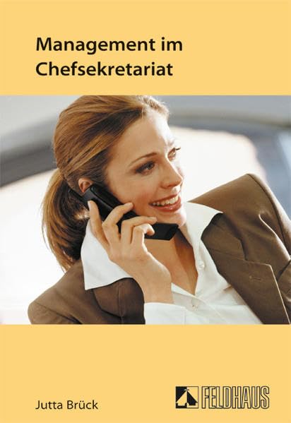 Management im Chefsekretariat: Grundlagen und Impulse für die qualifizierte Sekretärin, Assistentin und Office-Managerin Business, Finance & Career