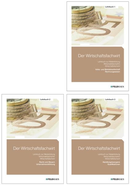 Der Wirtschaftsfachwirt / 3 Bände: Der Wirtschaftsfachwirt / Der Wirtschaftsfachwirt - Gesamtausgabe: 3 Bände / Alle 3 Bände - Lehrbuch 1 (Volks- und ... 3 (Handlungsbezogene Qualifikationen) Business, Finance & Career