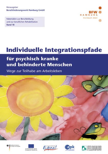 Individuelle Integrationspfade für psychisch kranke und behinderte Menschen: Wege zur Teilhabe am Arbeitsleben (Materialien zur Berufsbildung) Social Sciences