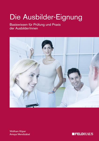 Die Ausbilder-Eignung: Basiswissen für Prüfung und Praxis der Ausbilder/innen Study Guides