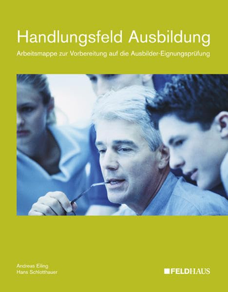 Handlungsfeld Ausbildung: Arbeitsmappe zur Vorbereitung auf die Ausbildereignungsprüfung Politics & History