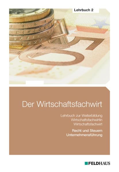 Der Wirtschaftsfachwirt - Lehrbuch 2: Recht und Steuern / Unternehmensführung (Wirtschaftsbezogene Qualifikationen) book