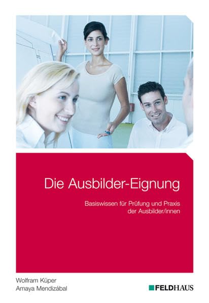 Die Ausbilder-Eignung: Basiswissen für Prüfung und Praxis der Ausbilder/innen Study Guides