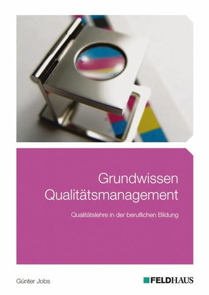Grundwissen Qualitätsmanagement: Qualitätslehre in der beruflichen Bildung Business, Finance & Career