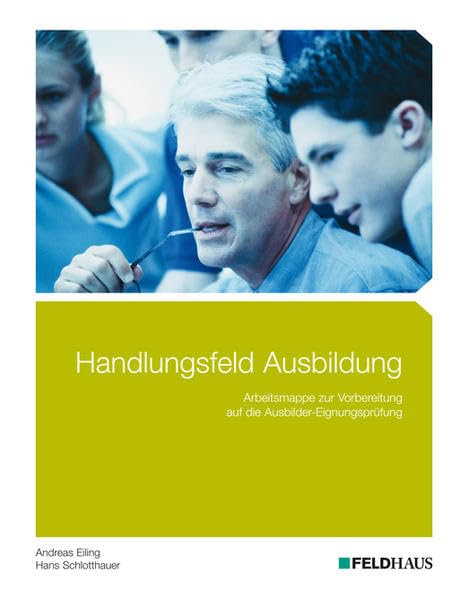 Handlungsfeld Ausbildung: Arbeitsmappe zur Vorbereitung auf die Ausbildereignungsprüfung Study Guides