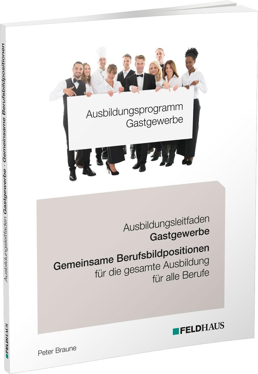 Ausbildungsprogramm Gastgewerbe / Ausbildungsleitfaden Gastgewerbe - Gemeinsame Berufsbildpositionen für alle Berufe Business, Finance & Career