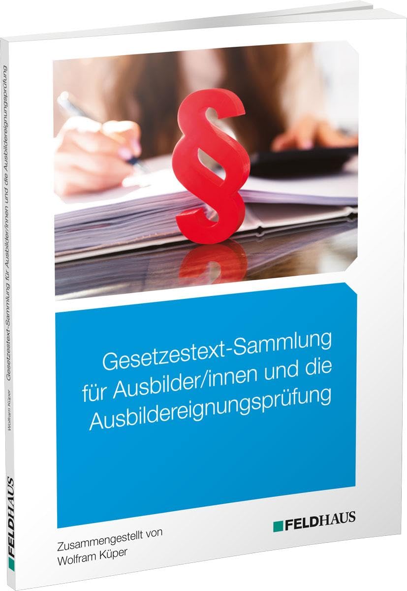 Gesetzestext-Sammlung für Ausbilder/-innen und die Ausbildereignungsprüfung General education