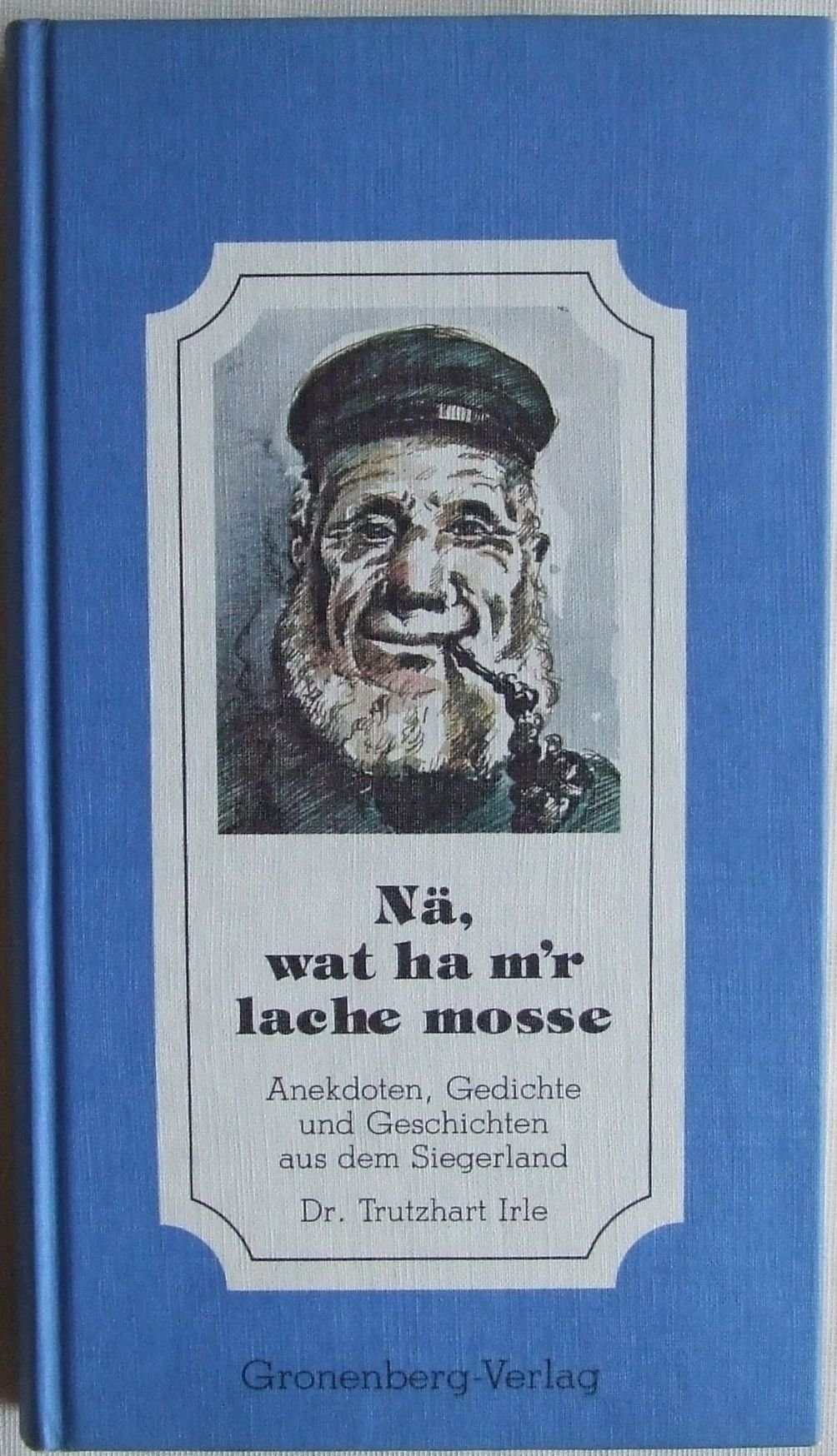 Nä, wat ha m'r lache mosse: Anekdoten, Gedichte und Geschichten aus dem Siegerland Books