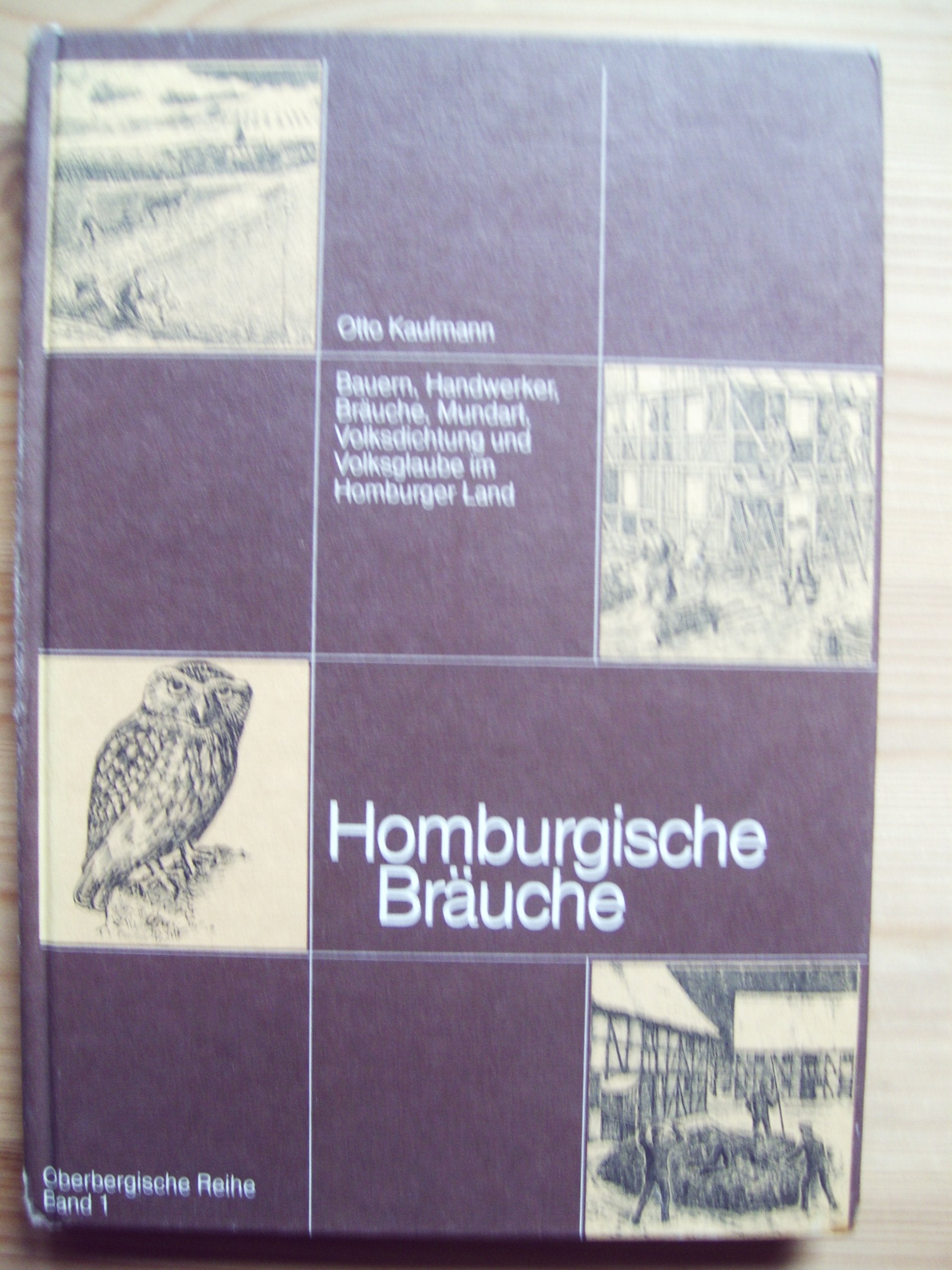 Oberbergische Reihe - Band 1: Homburgische Bräuche. Bauern, Handwerker, Bräuche, Mundart, Volksdichtung und Volksglaube im Homburgischen Land Books