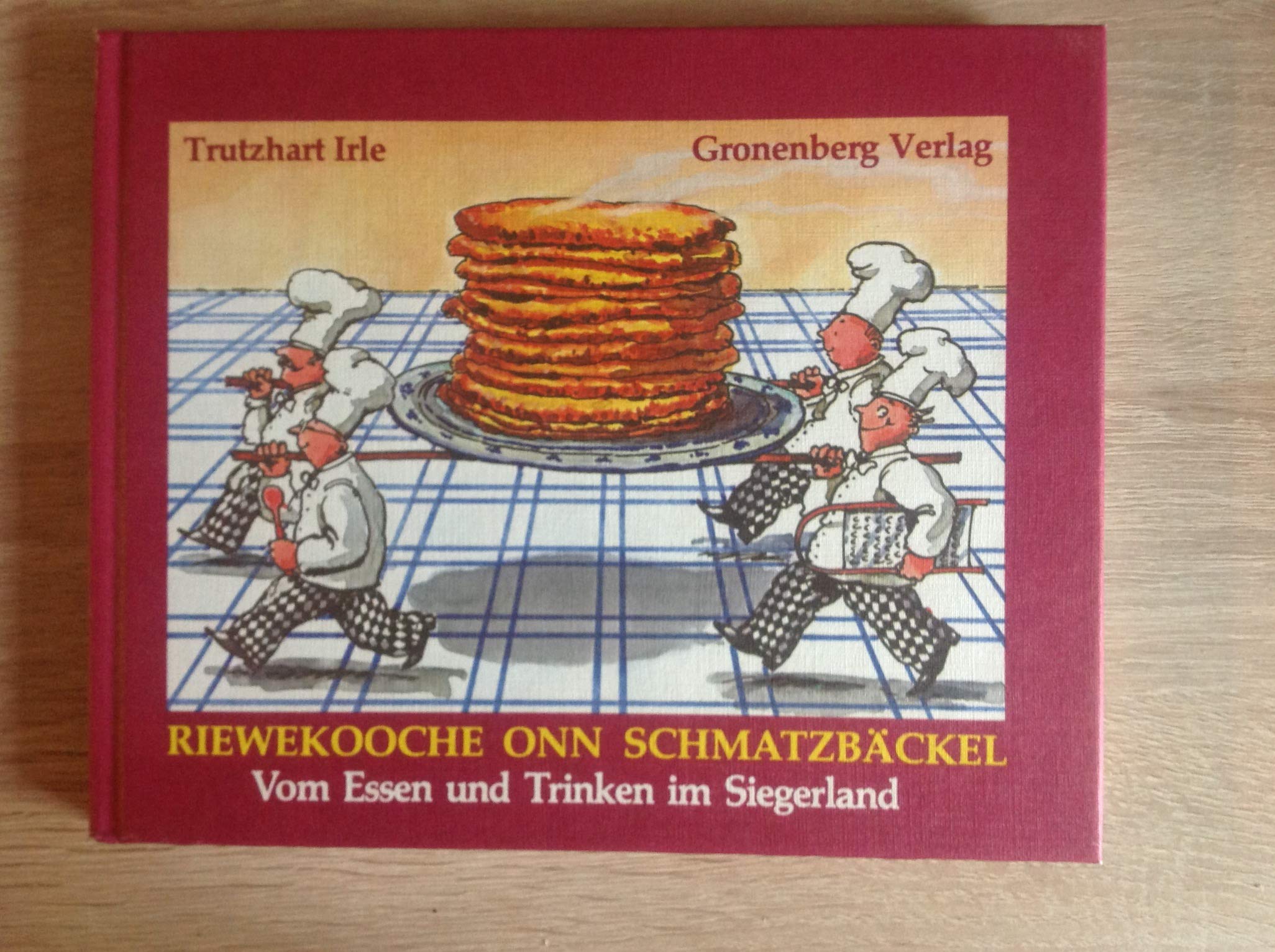 Riewekooche onn Schmatzbäckel: Vom Essen und Trinken im Siegerland (Livre en allemand) Cooking & Enjoying
