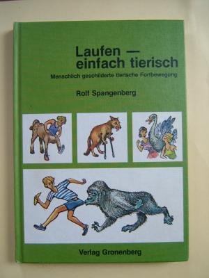 Laufen - einfach tierisch. Menschlich geschilderte tierische Fortbewegung. - Spangenberg, Rolf book