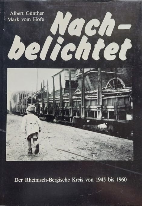 Nachbelichtet - Der Rheinisch-Bergische Kreis von 1949-1960 - VomHofe, Mark book