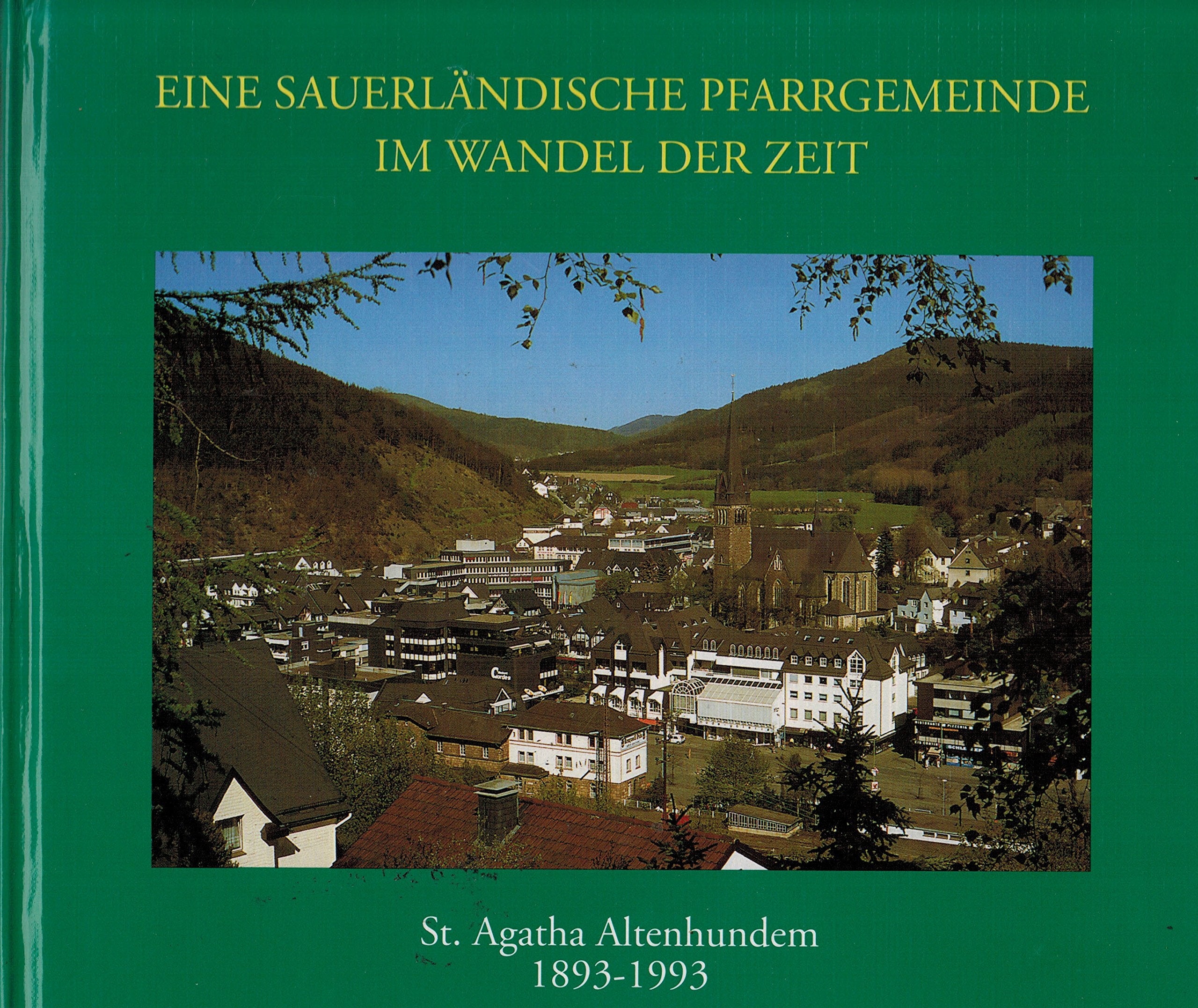 Eine sauerländische Pfarrgemeinde im Wandel der Zeit. 100 Jahre Pfarrei St.Agatha Altenhundem 1893 - 1993 Books
