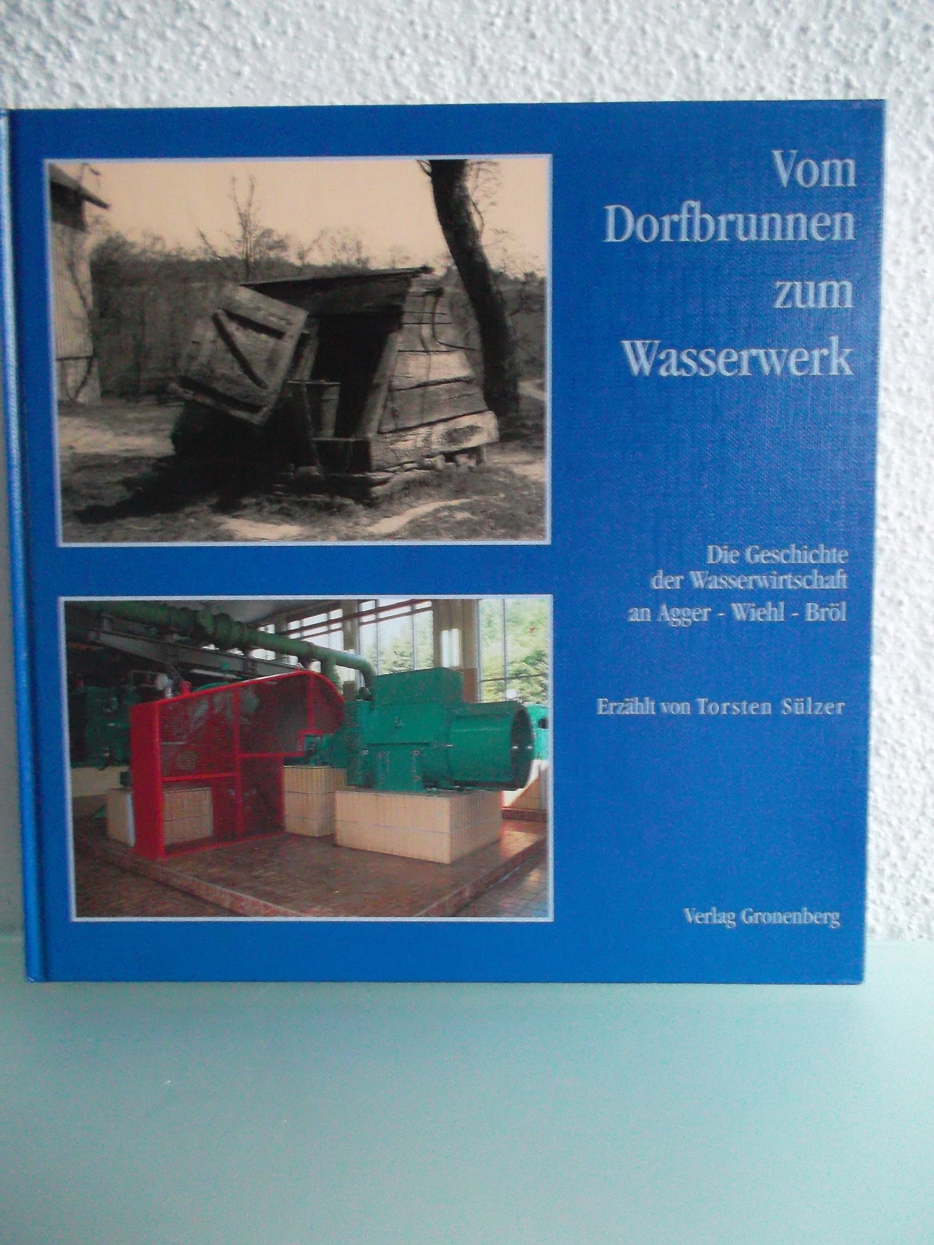 Vom Dorfbrunnen zum Wasserwerk: Die Geschichte der Wasserwirtschaft an Agger - Wiehl - Bröhl Law