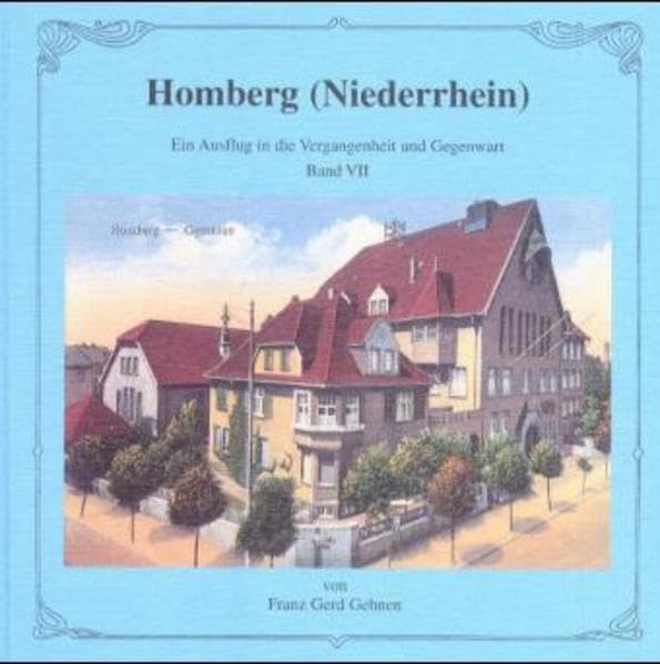 Homberg (Niederrhein) - Ein Ausflug in die Vergangenheit und Gegenwart: Homberg (Niederrhein), Bd.7 Leisure, Home & Garden