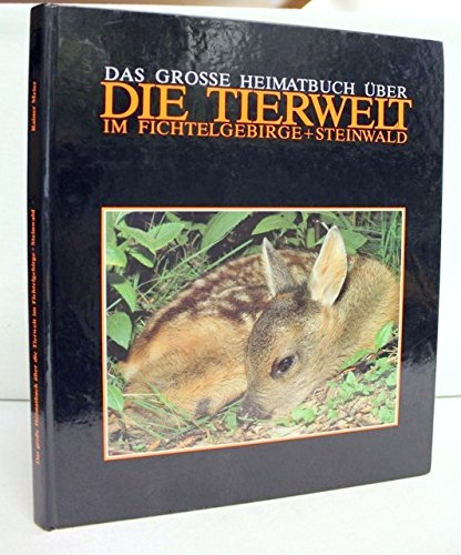 Das grosse Heimatbuch über die Tierwelt im Fichtelgebirge und Steinwald Books