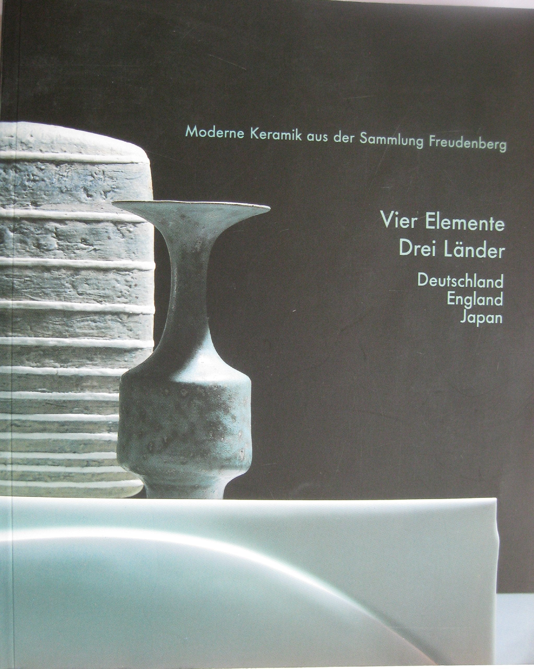 Vier Elemente, Drei Länder: Deutschland, England, Japan - Moderne Keramik aus der Sammlung Freudenberg (Museum für Kunsthandwerk Frankfurt Am Main, Ausstellung, 30. April 1992 - 26. Juli 1992) Books