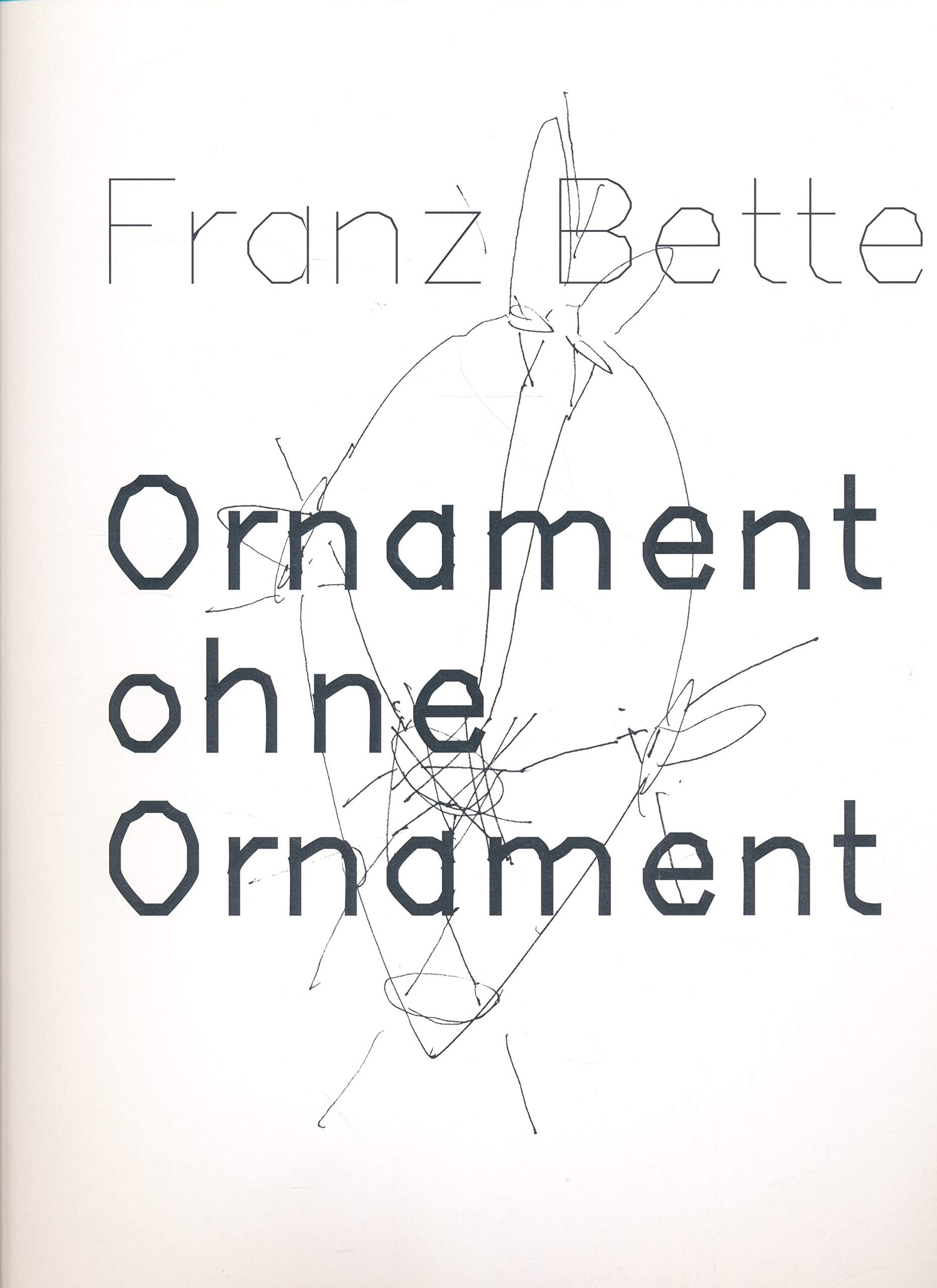 Ornament ohne Ornament, Franz Bette - Schmuck. Ausstellung vom Museum für Angewandte Kunst Frankfurt 22. März bis 17. Juni 2007 Film, Art & Culture