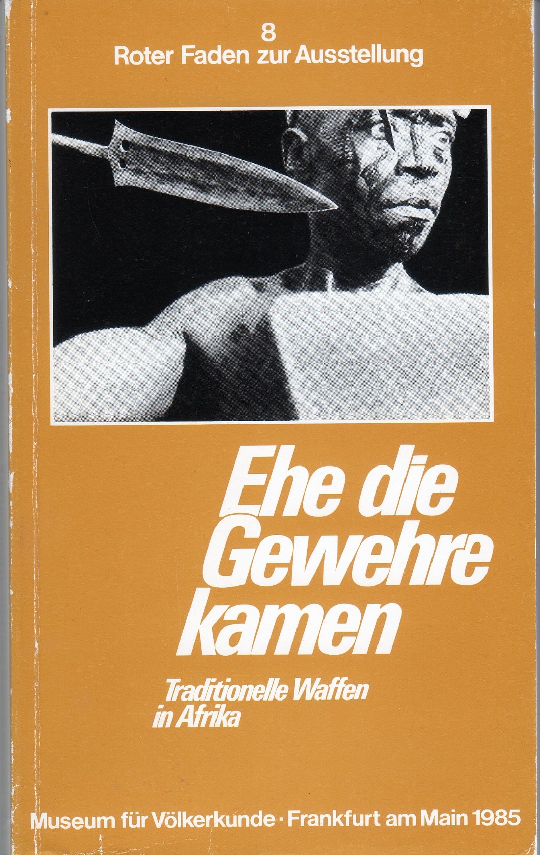 Ehe die Gewehre kamen: Traditionelle Waffen in Afrika (Roter Faden zur Ausstellung) Law