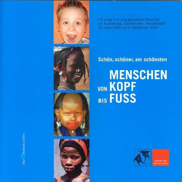 Schön, schöner, am schönsten: Menschen von Kopf bis Fuss. Für junge und jung gebliebene Besucher zur Ausstellung "Hautzeichen - Körperbilder", 29. April 2006 bis 9. September 2007 Lifestyle