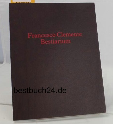 Francesco Clemente. Bestiarium: Dt. /Engl. (Schriften zur Sammlung des Museums für Moderne Kunst Frankfurt am Main) Film, Art & Culture
