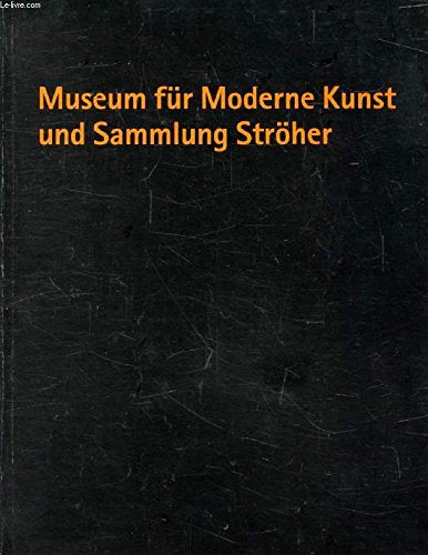 Museum für Moderne Kunst und Sammlung Ströher (Schriften zur Sammlung des Museums für Moderne Kunst Frankfurt am Main) Film, Art & Culture