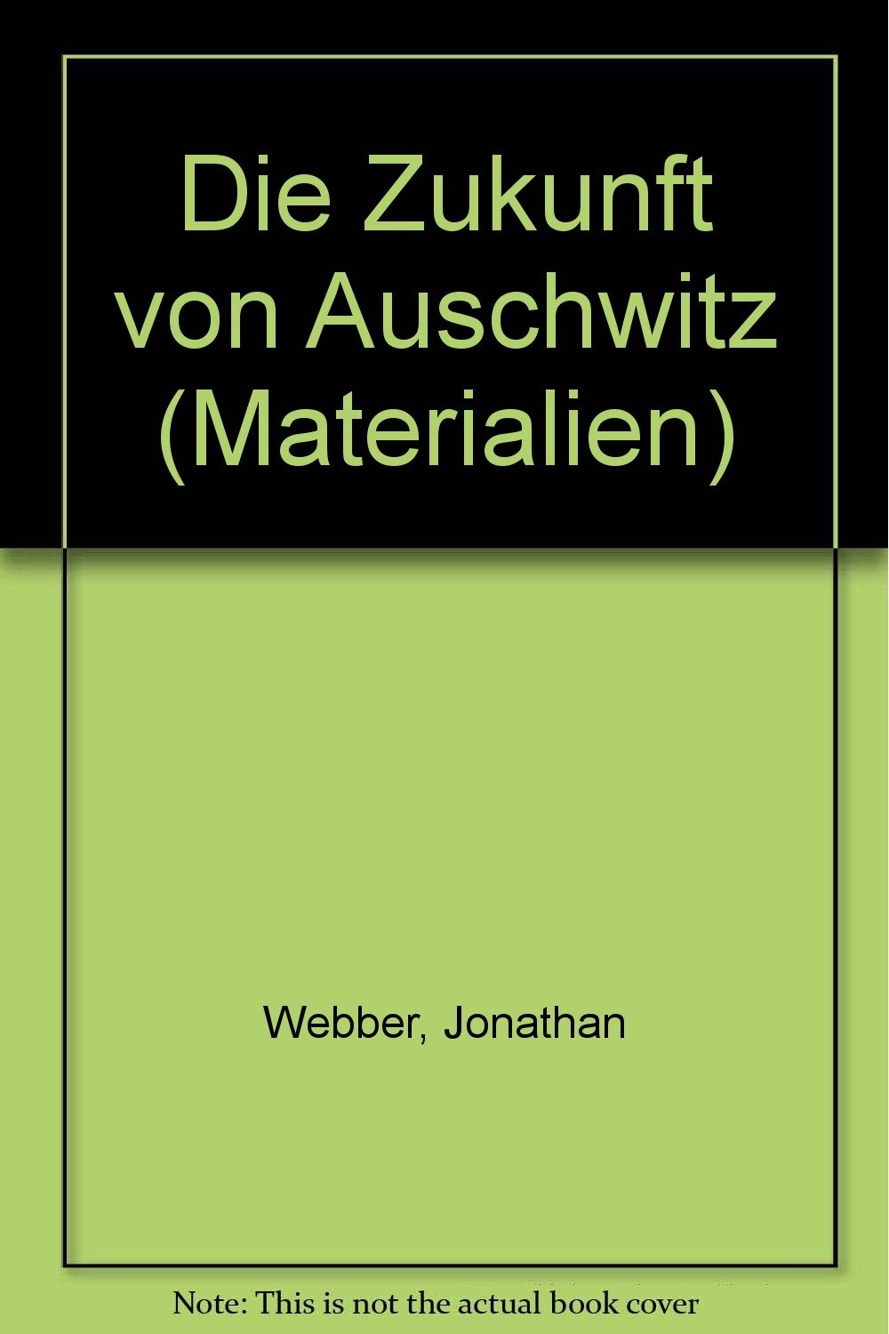 Die Zukunft von Auschwitz: Einige persönliche Betrachtungen (Materialien) German history
