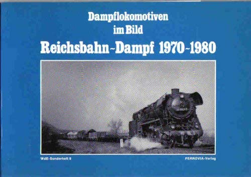 Dampflokomotiven im Bild - Reichsbanhn-Dampf 1970-1980. Books