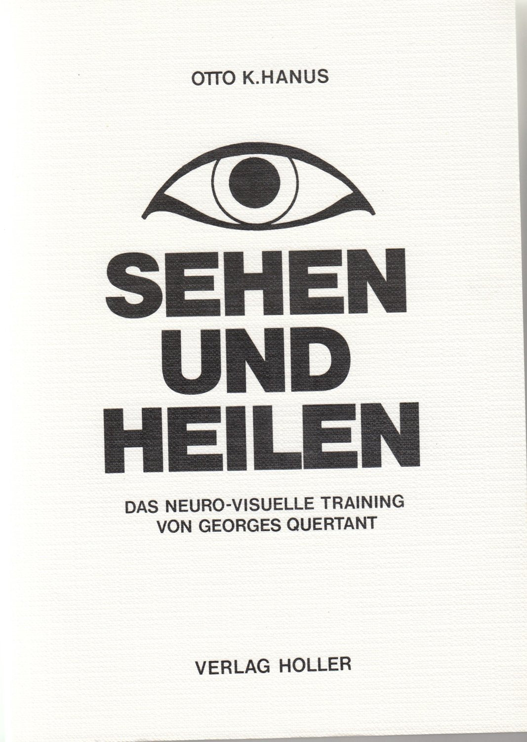 Sehen und Heilen: Das Neuro-visuelle Training von Georges Quertant (Schriftenreihe des Münchner Instituts für Integrierte Studien) Medicine