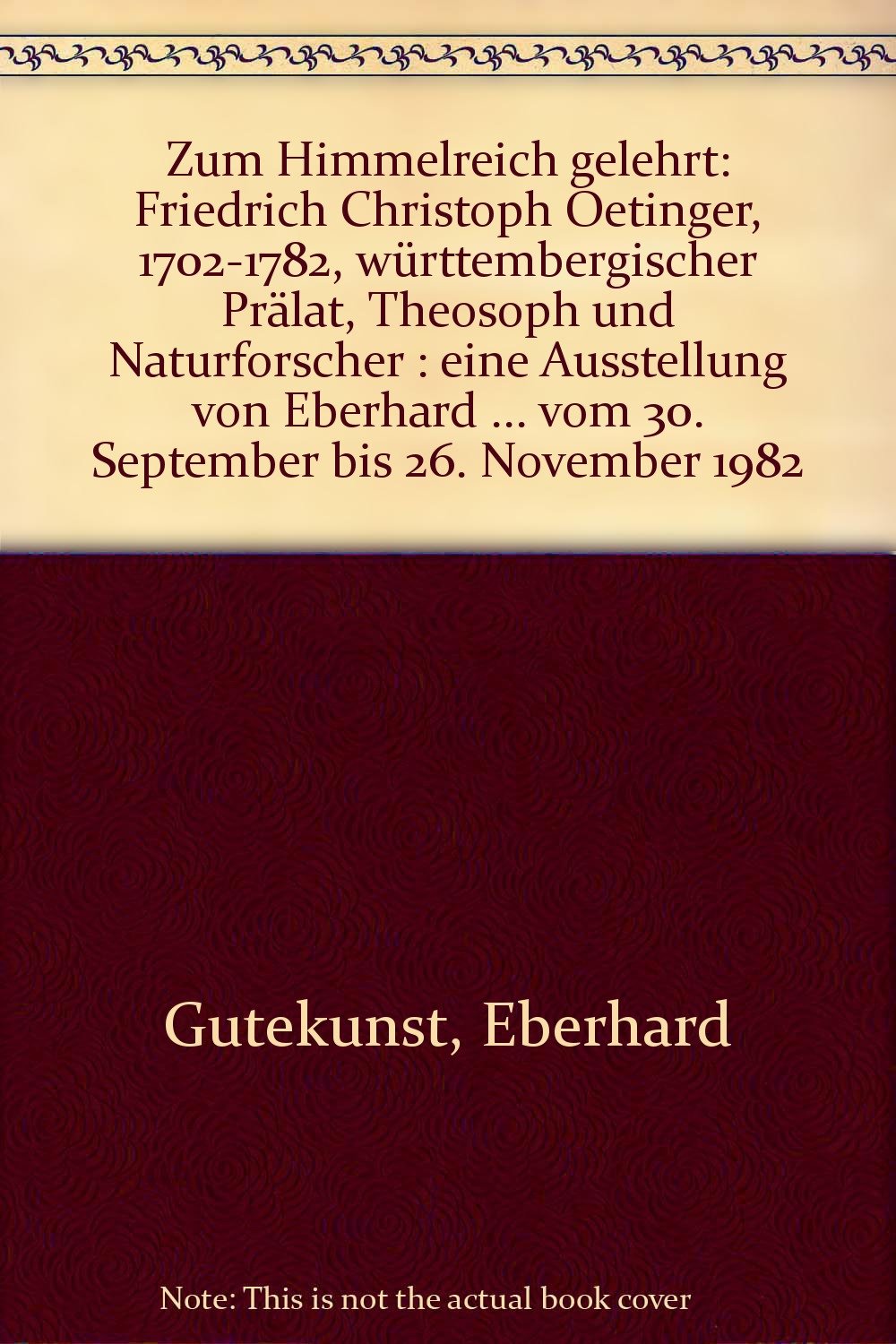 Zum Himmelreich gelehrt. Friedrich Christoph Oetinger 1702-1782. Württembergische Prälat, Theosoph und Naturforscher. Eine Ausstellung in der Württemberg. Landesbibliothek Stuttgart vom 30. September book