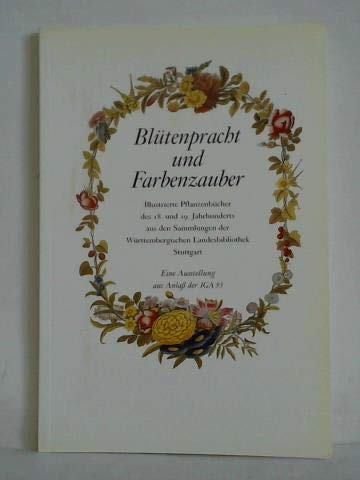 Blütenpracht und Farbenzauber: Illustrierte Pflanzenbücher des 18. und 19. Jahrhunderts aus den Sammlungen der Württembergischen Landesbibliothek Stuttgart, eine Ausstellung aus Anlass der IGA Expo 93 Leisure, Home & Garden