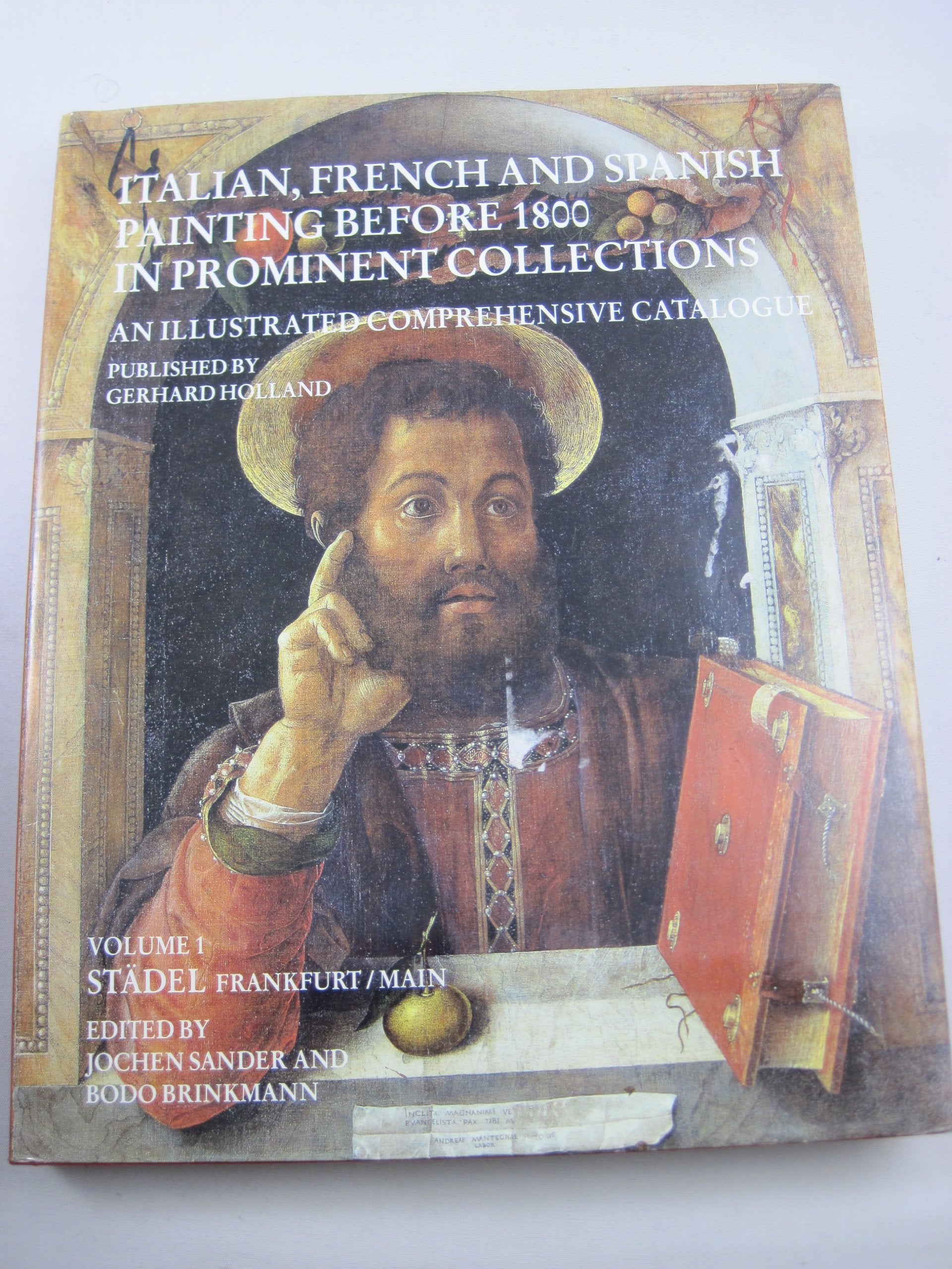 Italian, French and Spanish painting before 1800 in prominent collections, Vol. 1: Italian, French and Spanish painting before 1800 at the Städel Books