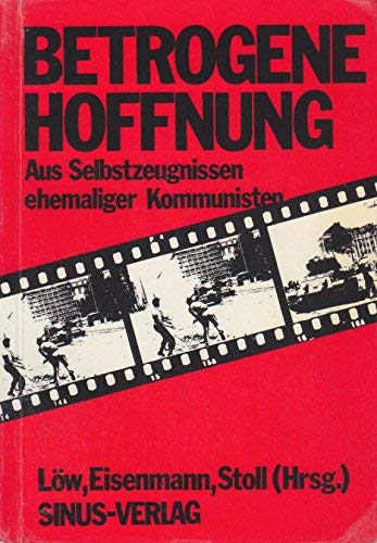 Betrogene Hoffnung. Aus Selbstzeugnissen ehemaliger Kommunisten Memories