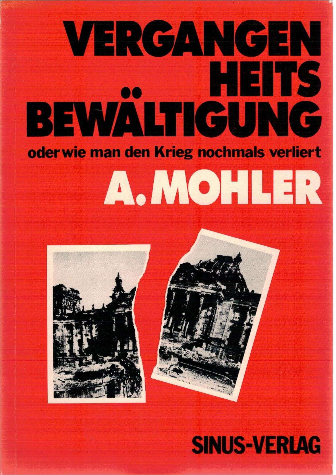 Vergangenheitsbewältigung. Oder wie man den Krieg nochmals verliert Politics & History