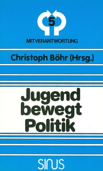Jugend bewegt Politik: Die Junge Union Deutschlands 1947 bis 1987 (Mitverantwortung) Professional & Reference Books
